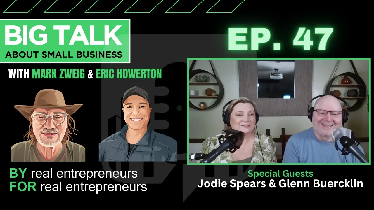 Ep. 47 - Navigating Business and Life Together: Lessons from Jodie Spears and Glenn Berkman