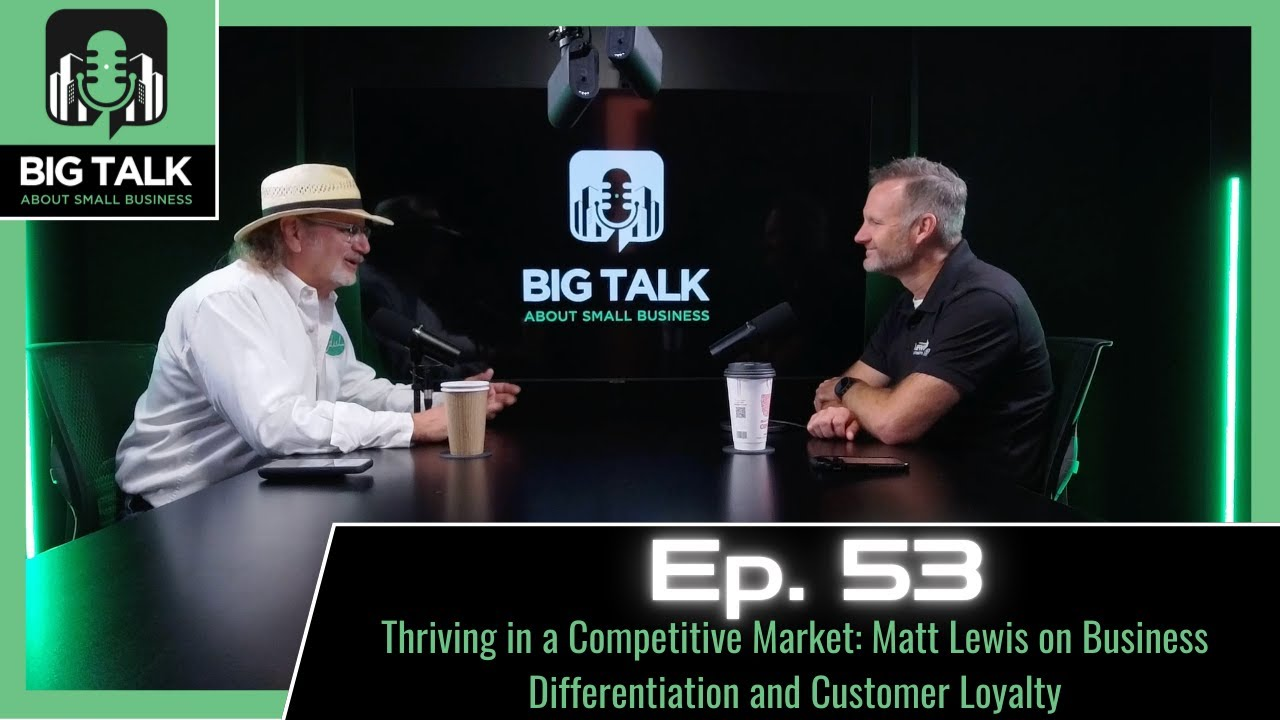 Ep. 53 - Thriving in a Competitive Market: Matt Lewis on Business Differentiation and Customer Loyalty