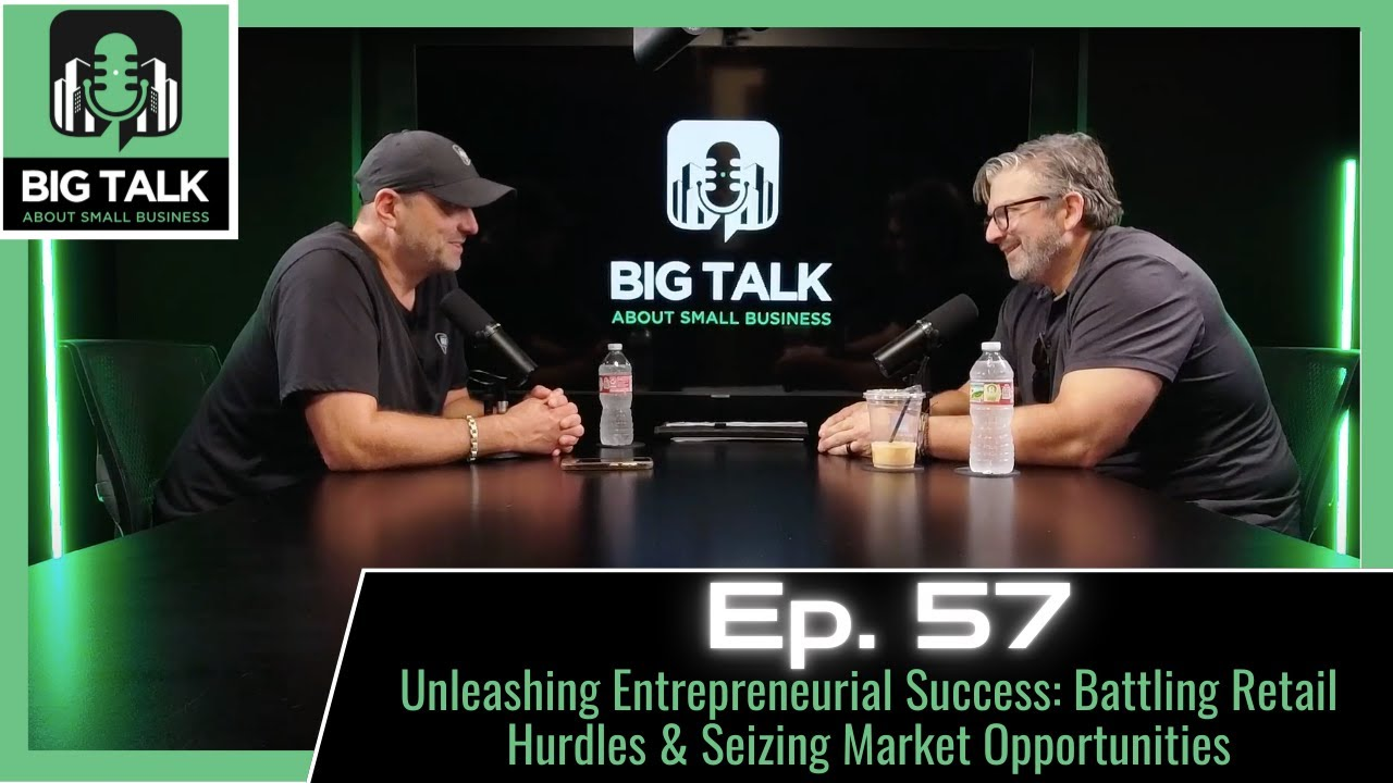 Ep. 57 - Unleashing Entrepreneurial Success: Battling Retail Hurdles & Seizing Market Opportunities